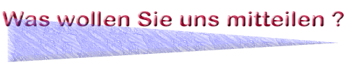 Was Sie uns schon immer sagen wollten, aber nie zu sagen trauten...